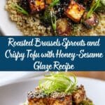 Roasted Brussels Sprouts and Crispy Tofu with Honey-Sesame Glaze Recipe