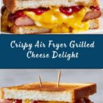 Air Fryer Grilled Cheese Recipe