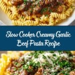 Slow Cooker Creamy Garlic Beef Pasta Recipe