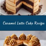 Caramel Latte Cake with Coffee Buttercream Recipe