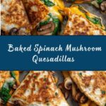 Baked Spinach Mushroom Quesadillas Recipe