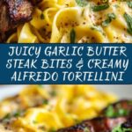 Garlic Butter Steak Bites & Creamy Alfredo Tortellini Recipe