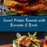 Sweet Potato Rounds with Burrata, Roasted Beets, and Walnut Sage Pesto Recipe