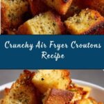 Air Fryer Croutons Recipe
