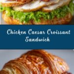 Chicken Caesar Croissant Sandwich Recipe