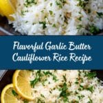 Garlic Butter Cauliflower Rice: An Incredible Low-Carb Recipe