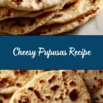 Pupusas: An Amazing Ultimate Salvadoran Treat Perfect for Breakfast Recipe
