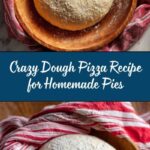 Crazy Dough One Dough for Pizza Recipe