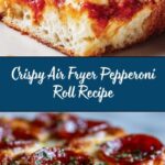 Air Fryer Pepperoni Roll Recipe