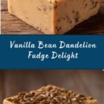 Vanilla Bean Dandelion Fudge Recipe