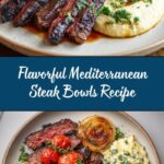 Mediterranean Steak Bowls: An Amazing Ultimate Dinner Recipe