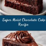Super Moist Chocolate Cake Recipe