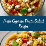 Caprese Pasta Salad: A Fresh and Flavorful Recipe for Summer Gatherings Recipe