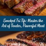Smoked Tri Tip: A Guide to Perfectly Cooked Meat Recipe