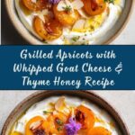 Grilled Apricots with Whipped Goat Cheese & Thyme Honey Recipe