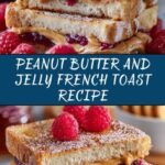 Peanut Butter and Jelly French Toast Recipe