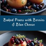 Baked Pears with Berries, Honey, Walnuts & Blue Cheese Recipe